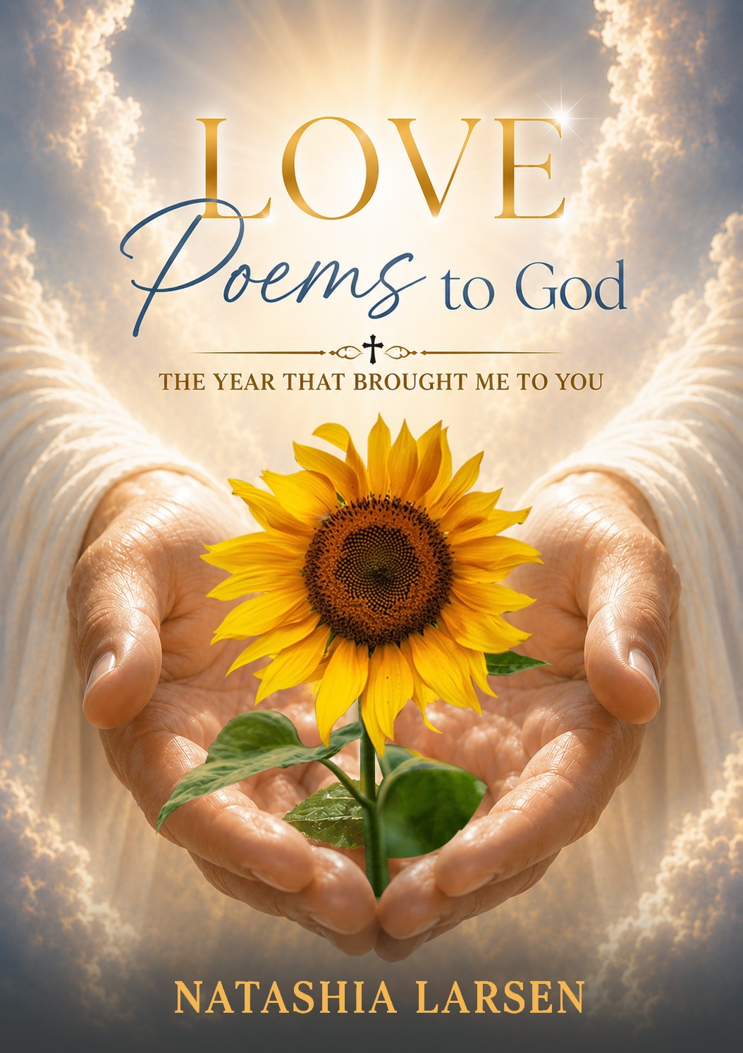 Cover of Love Poems to God: The Year That Brought Me To You by Natashia Larsen